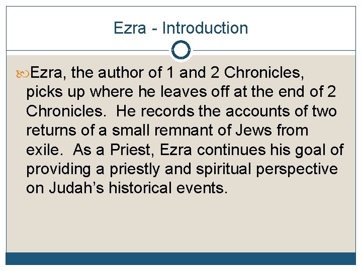 Ezra - Introduction Ezra, the author of 1 and 2 Chronicles, picks up where