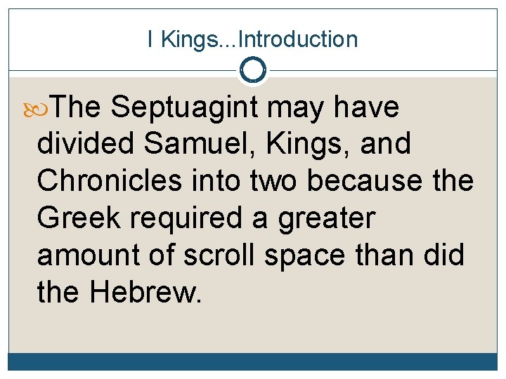 I Kings. . . Introduction The Septuagint may have divided Samuel, Kings, and Chronicles