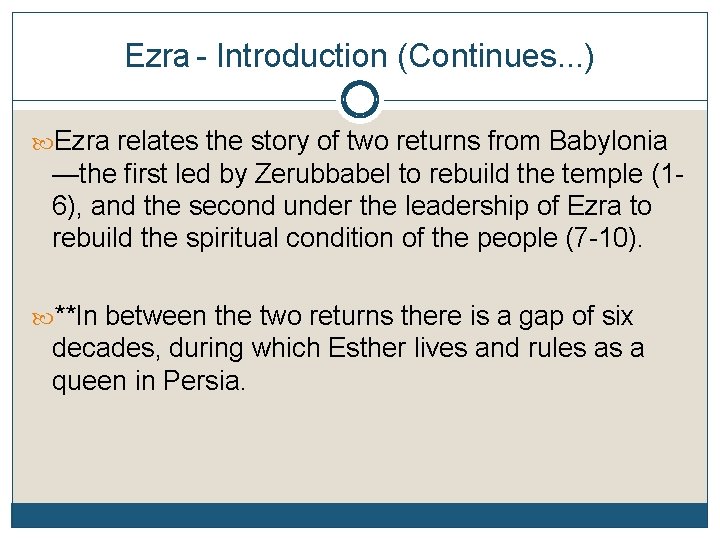 Ezra - Introduction (Continues. . . ) Ezra relates the story of two returns