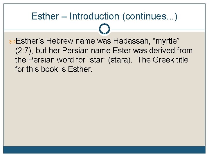 Esther – Introduction (continues. . . ) Esther’s Hebrew name was Hadassah, “myrtle” (2: