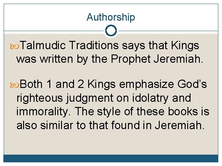 Authorship Talmudic Traditions says that Kings was written by the Prophet Jeremiah. Both 1