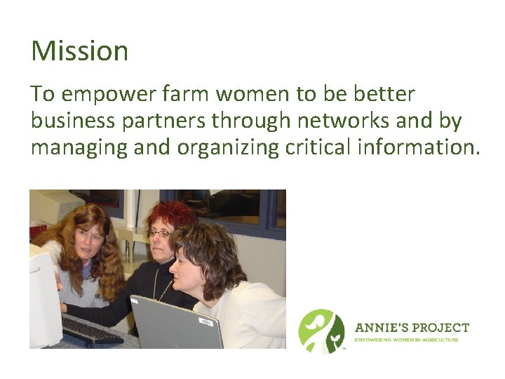 Mission To empower farm women to be better business partners through networks and by