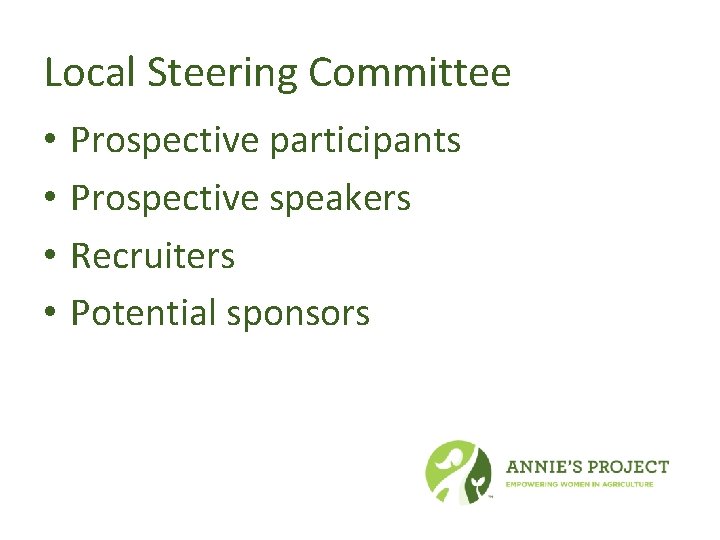 Local Steering Committee • • Prospective participants Prospective speakers Recruiters Potential sponsors 
