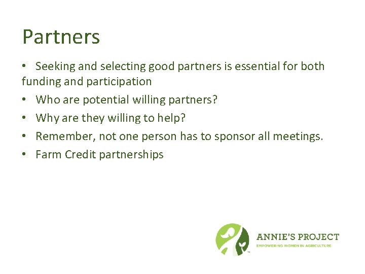 Partners • Seeking and selecting good partners is essential for both funding and participation
