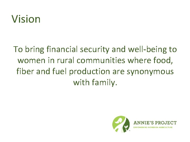 Vision To bring financial security and well-being to women in rural communities where food,