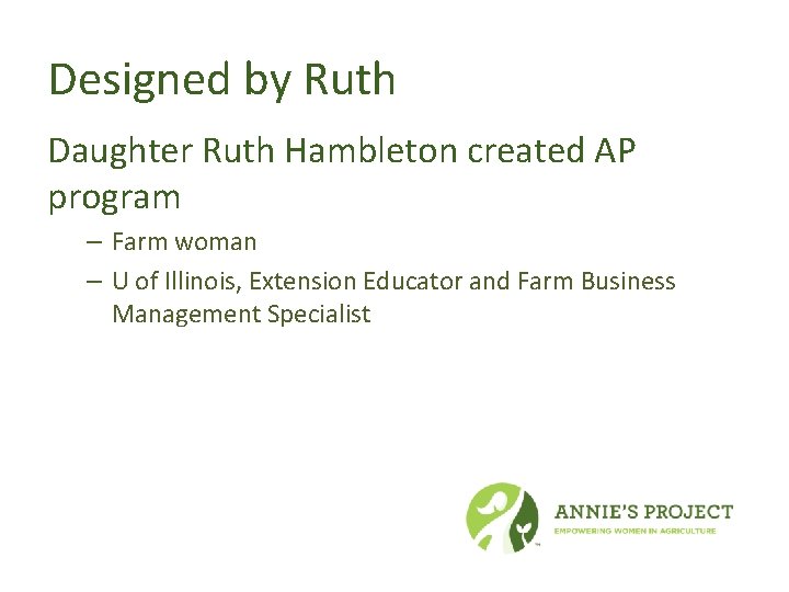 Designed by Ruth Daughter Ruth Hambleton created AP program – Farm woman – U