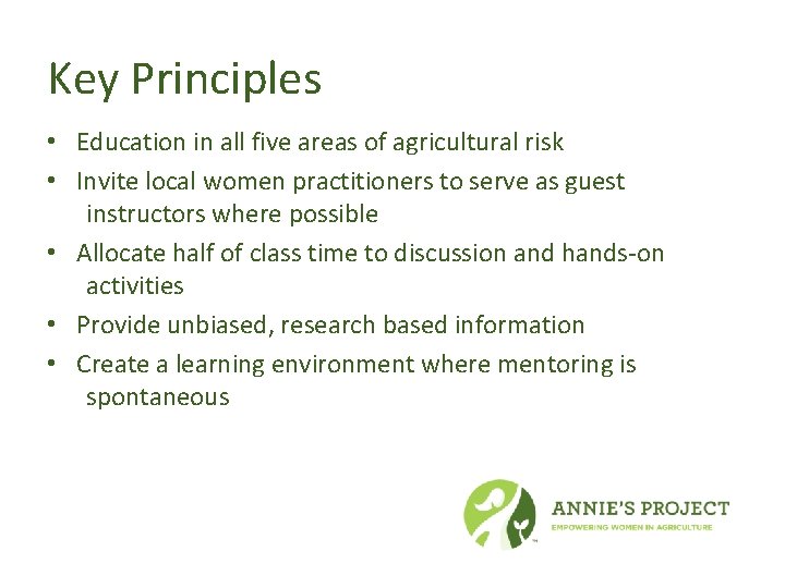 Key Principles • Education in all five areas of agricultural risk • Invite local