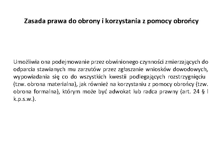 Zasada prawa do obrony i korzystania z pomocy obrońcy Umożliwia ona podejmowanie przez obwinionego