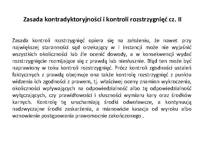 Zasada kontradyktoryjności i kontroli rozstrzygnięć cz. II Zasada kontroli rozstrzygnięć opiera się na założeniu,