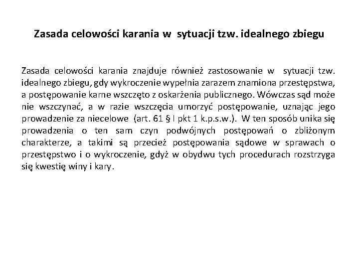 Zasada celowości karania w sytuacji tzw. idealnego zbiegu Zasada celowości karania znajduje również zastosowanie