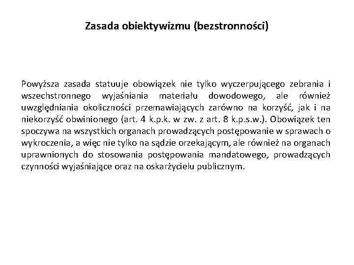 Zasada obiektywizmu (bezstronności) Powyższa zasada statuuje obowiązek nie tylko wyczerpującego zebrania i wszechstronnego wyjaśniania