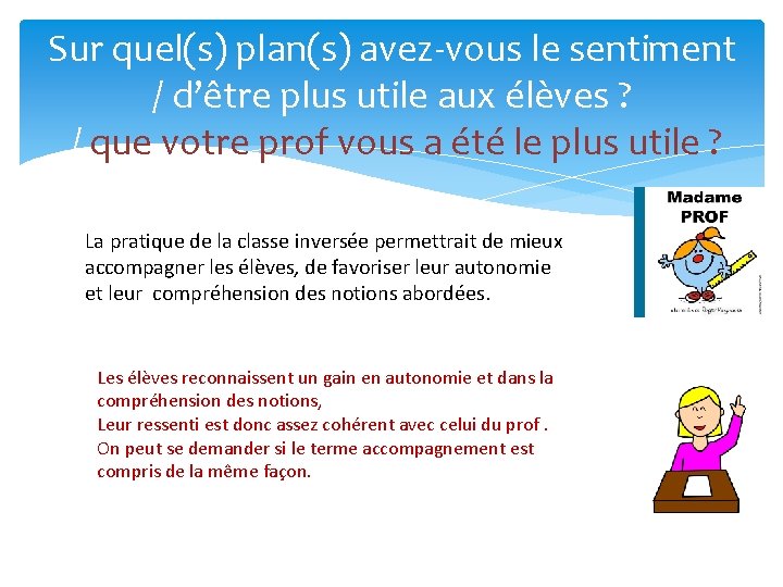 Sur quel(s) plan(s) avez-vous le sentiment / d’être plus utile aux élèves ? / Sur quel(s) plan(s) avez-vous le sentiment / d’être plus utile aux élèves ? /