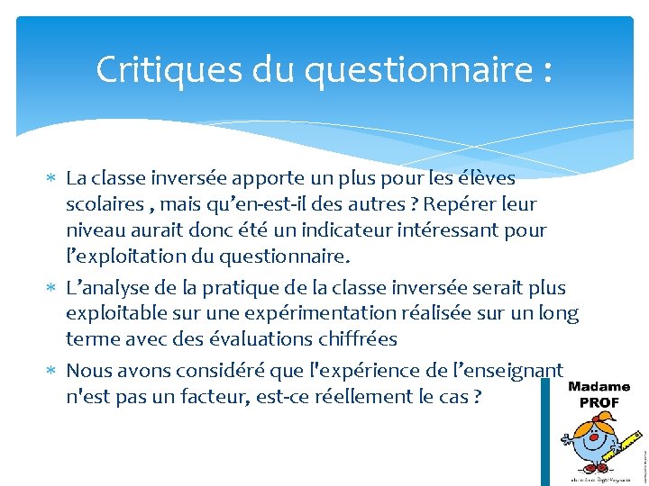 Critiques du questionnaire : La classe inversée apporte un plus pour les élèves scolaires Critiques du questionnaire : La classe inversée apporte un plus pour les élèves scolaires