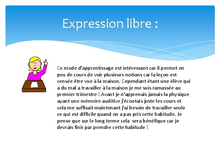 Expression libre : Ce mode d'apprentissage est intéressant car il permet en peu de Expression libre : Ce mode d'apprentissage est intéressant car il permet en peu de