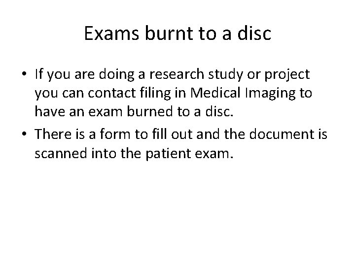 Exams burnt to a disc • If you are doing a research study or