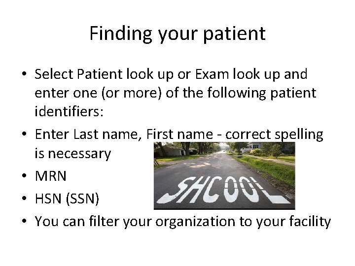 Finding your patient • Select Patient look up or Exam look up and enter