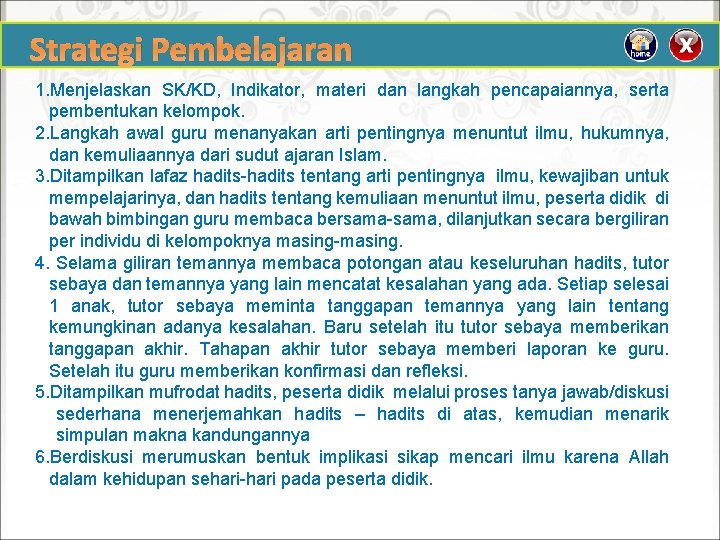 Strategi Pembelajaran 1. Menjelaskan SK/KD, Indikator, materi dan langkah pencapaiannya, serta pembentukan kelompok. 2.