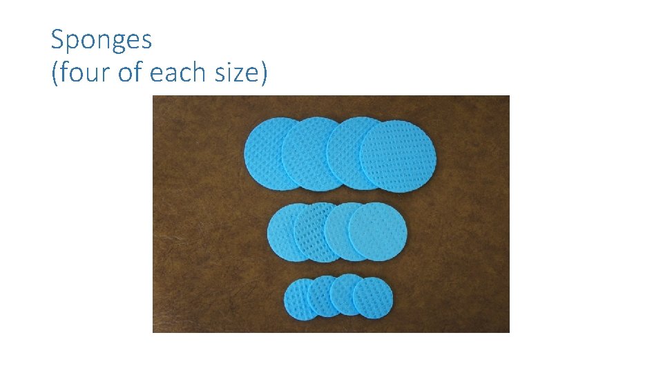 Sponges (four of each size) 
