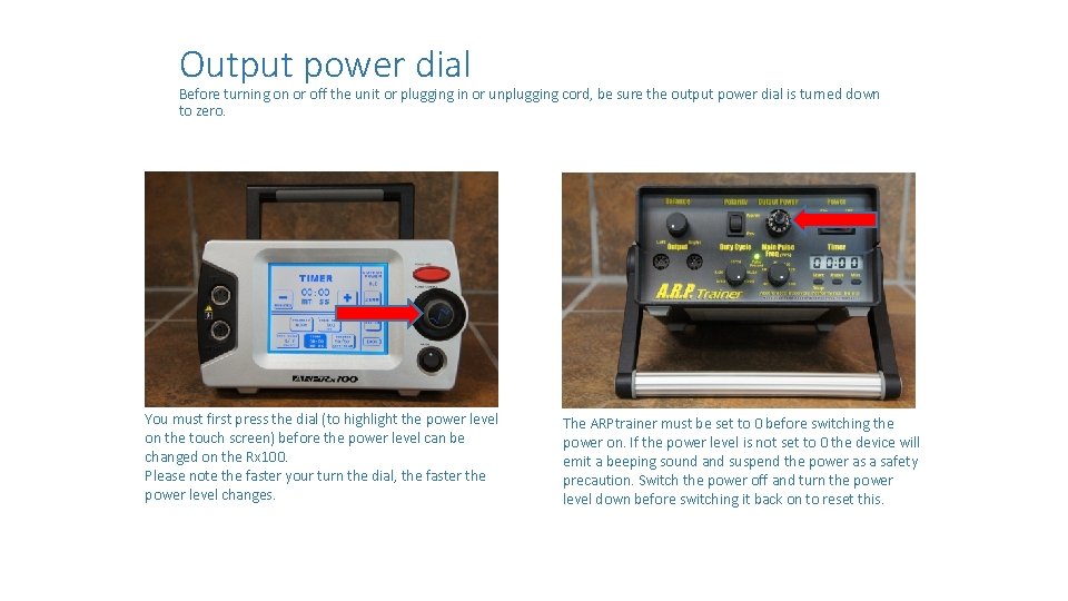 Output power dial Before turning on or off the unit or plugging in or