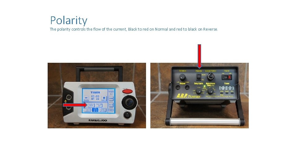 Polarity The polarity controls the flow of the current, Black to red on Normal