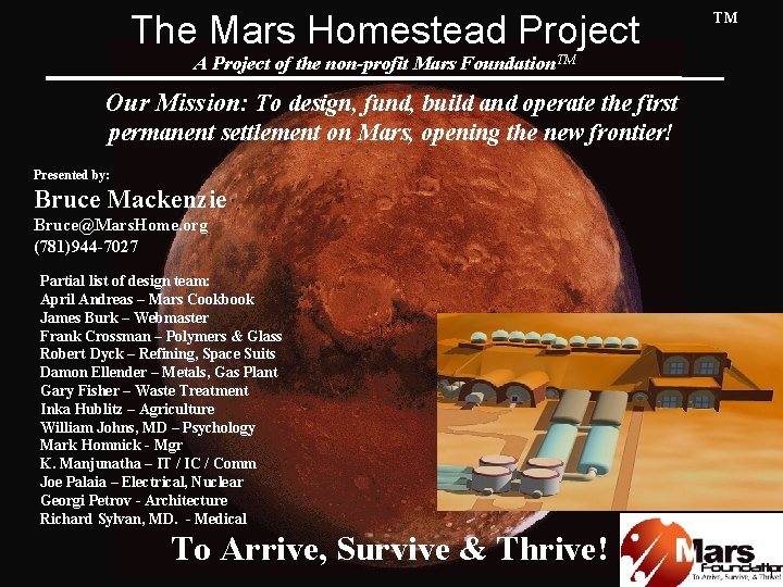 The Mars Homestead Project ™ A Project of the non-profit Mars Foundation. TM Our