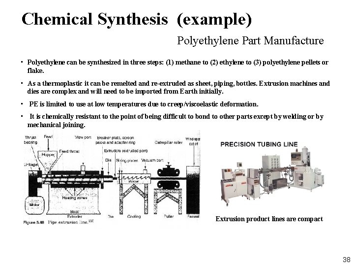 Chemical Synthesis (example) Polyethylene Part Manufacture • Polyethylene can be synthesized in three steps: