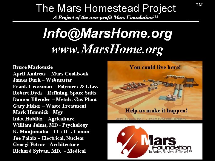 The Mars Homestead Project ™ ™ A Project of the non-profit Mars Foundation. TM