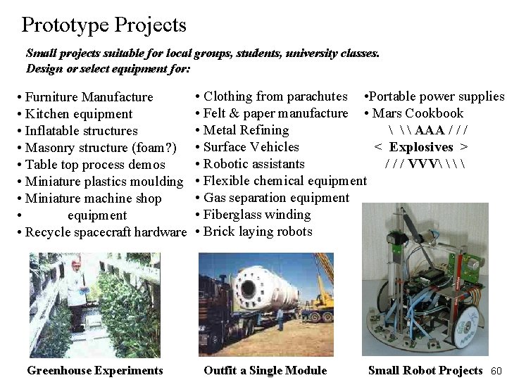 Prototype Projects Small projects suitable for local groups, students, university classes. Design or select