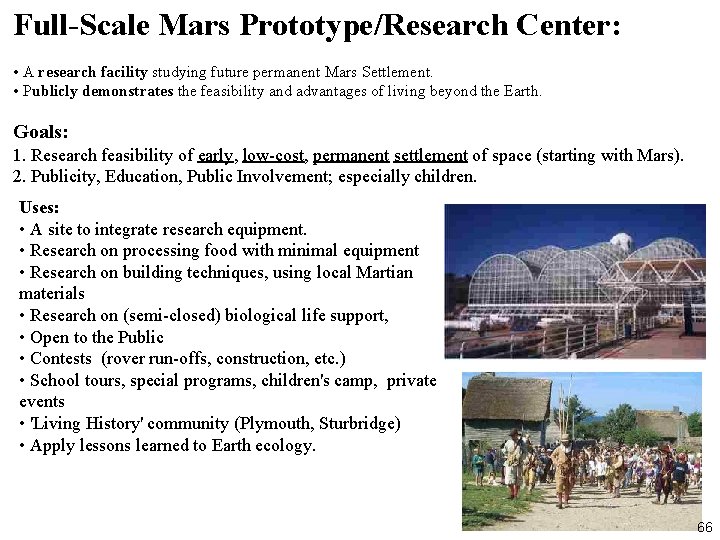 Full-Scale Mars Prototype/Research Center: • A research facility studying future permanent Mars Settlement. •