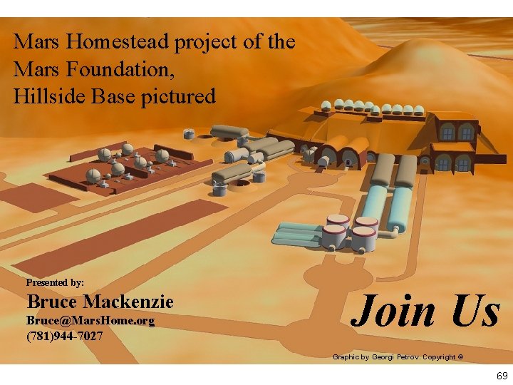 Mars Homestead project of the Mars Foundation, Hillside Base pictured Presented by: Bruce Mackenzie