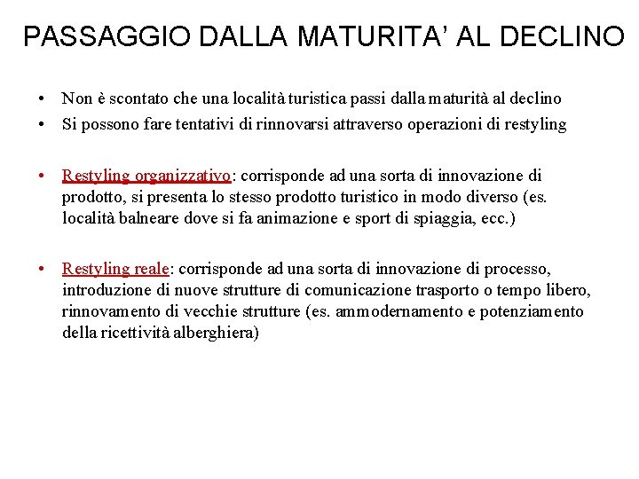 PASSAGGIO DALLA MATURITA’ AL DECLINO • Non è scontato che una località turistica passi