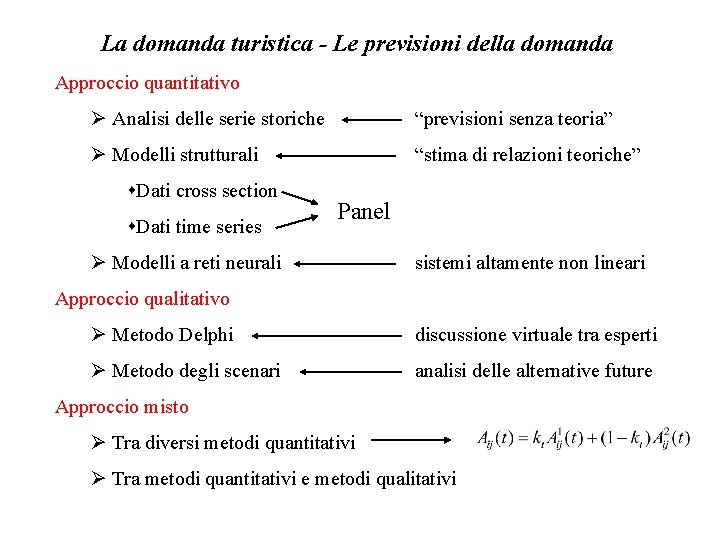 La domanda turistica - Le previsioni della domanda Approccio quantitativo Ø Analisi delle serie