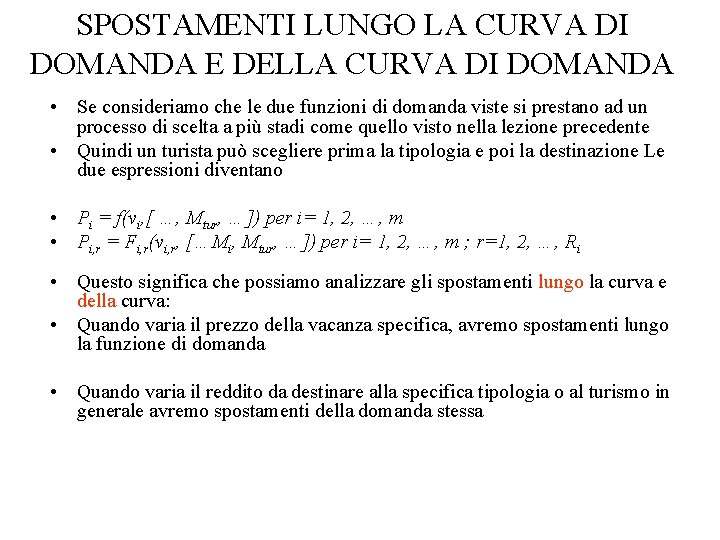 SPOSTAMENTI LUNGO LA CURVA DI DOMANDA E DELLA CURVA DI DOMANDA • Se consideriamo