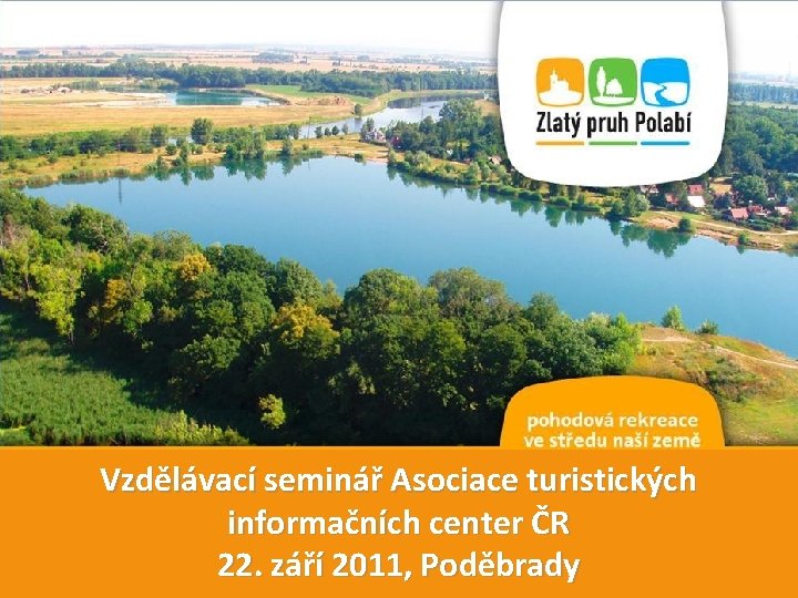 Vzdělávací seminář Asociace turistických informačních center ČR 22. září 2011, Poděbrady 