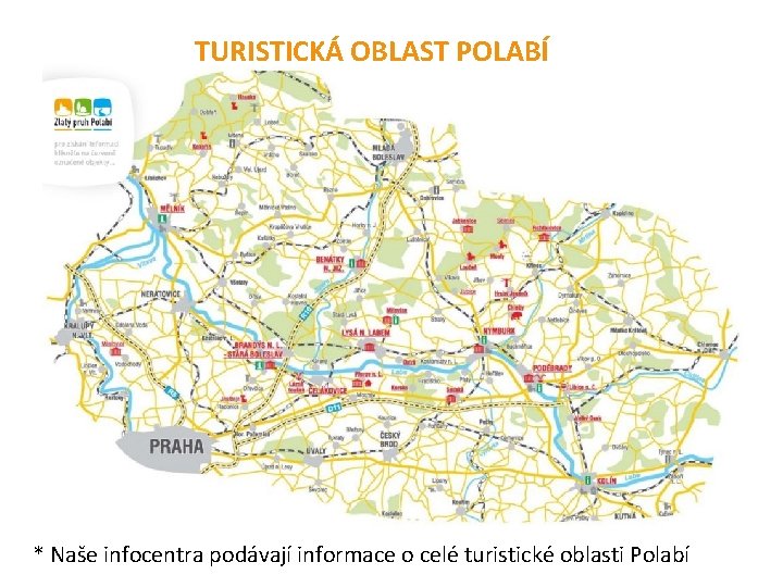 TURISTICKÁ OBLAST POLABÍ * Naše infocentra podávají informace o celé turistické oblasti Polabí 