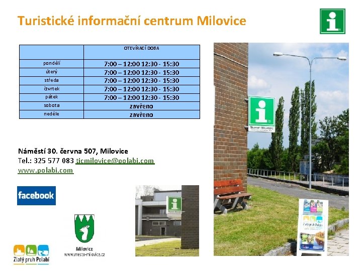 Turistické informační centrum Milovice OTEVÍRACÍ DOBA pondělí úterý středa čtvrtek pátek sobota neděle 7: