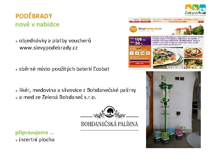 PODĚBRADY nově v nabídce objednávky a platby voucherů www. slevypodebrady. cz v v sběrné