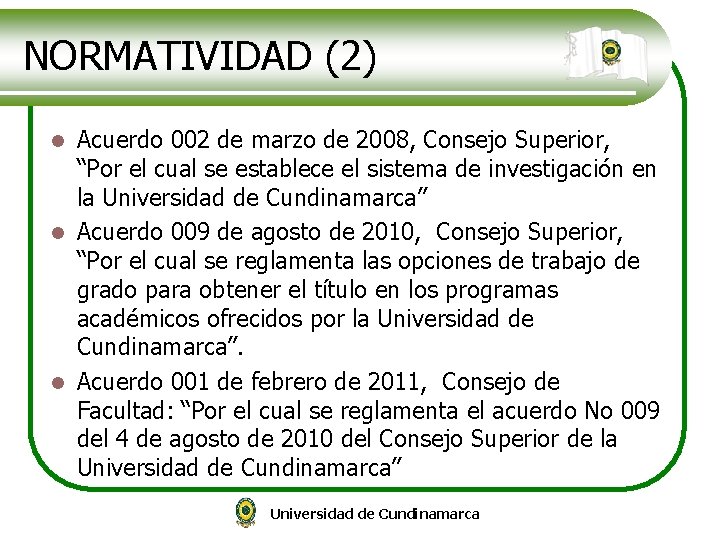 NORMATIVIDAD (2) Acuerdo 002 de marzo de 2008, Consejo Superior, “Por el cual se