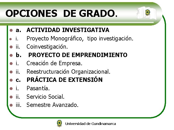 OPCIONES DE GRADO. l l l l l a. ACTIVIDAD INVESTIGATIVA i. Proyecto Monográfico,