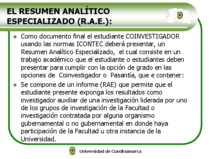 EL RESUMEN ANALÍTICO ESPECIALIZADO (R. A. E. ): Como documento final el estudiante COINVESTIGADOR