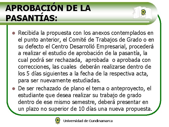 APROBACIÓN DE LA PASANTÍAS: Recibida la propuesta con los anexos contemplados en el punto