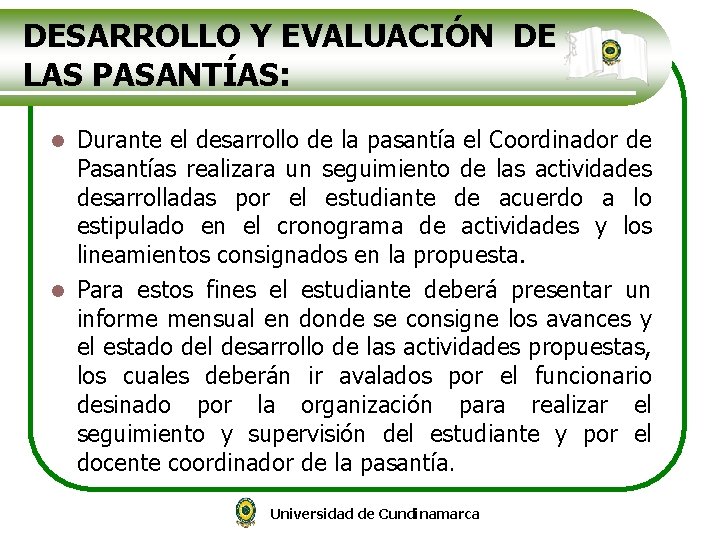 DESARROLLO Y EVALUACIÓN DE LAS PASANTÍAS: Durante el desarrollo de la pasantía el Coordinador