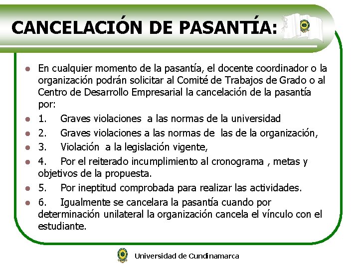 CANCELACIÓN DE PASANTÍA: l l l l En cualquier momento de la pasantía, el