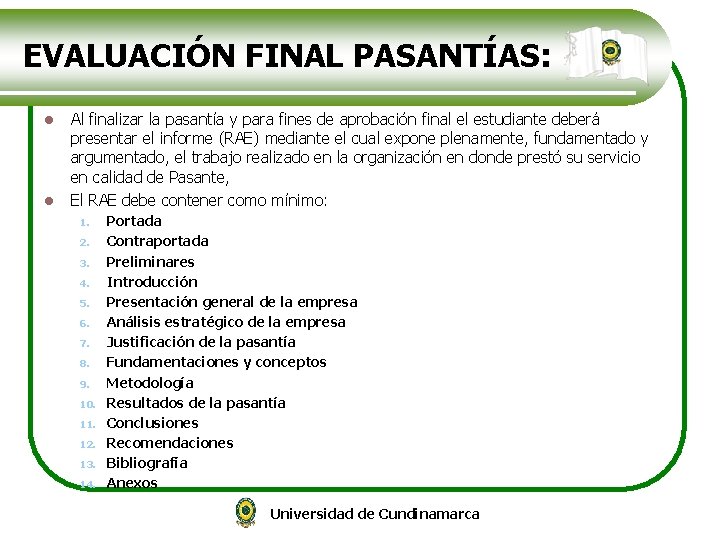 EVALUACIÓN FINAL PASANTÍAS: l l Al finalizar la pasantía y para fines de aprobación