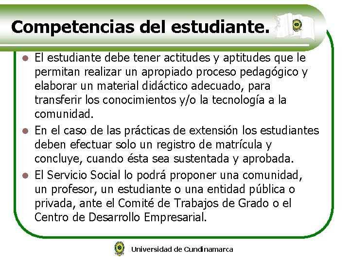 Competencias del estudiante. El estudiante debe tener actitudes y aptitudes que le permitan realizar