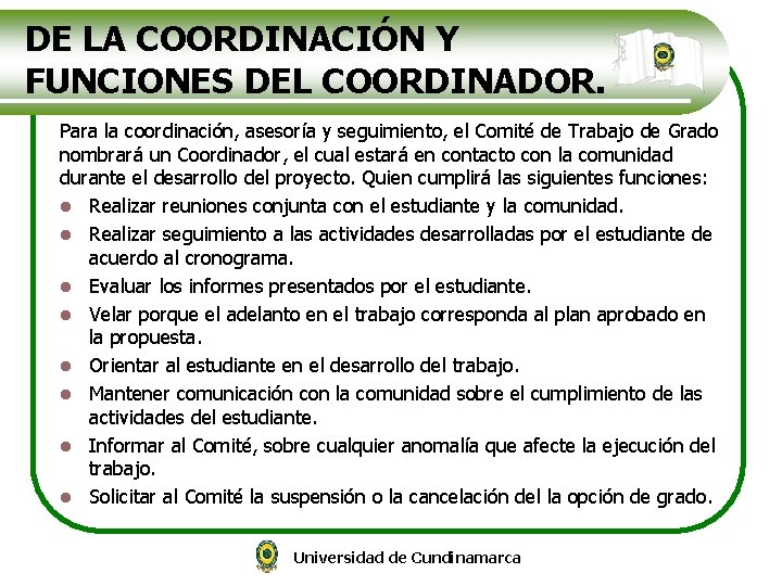 DE LA COORDINACIÓN Y FUNCIONES DEL COORDINADOR. Para la coordinación, asesoría y seguimiento, el