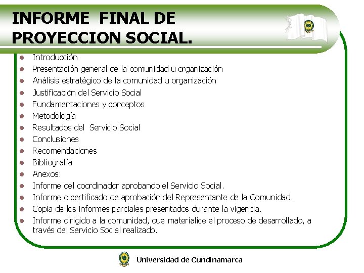 INFORME FINAL DE PROYECCION SOCIAL. l l l l Introducción Presentación general de la