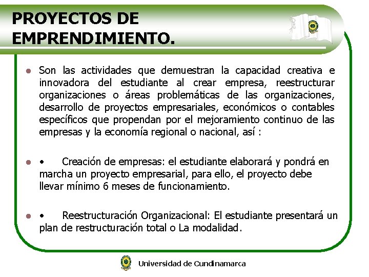 PROYECTOS DE EMPRENDIMIENTO. l Son las actividades que demuestran la capacidad creativa e innovadora