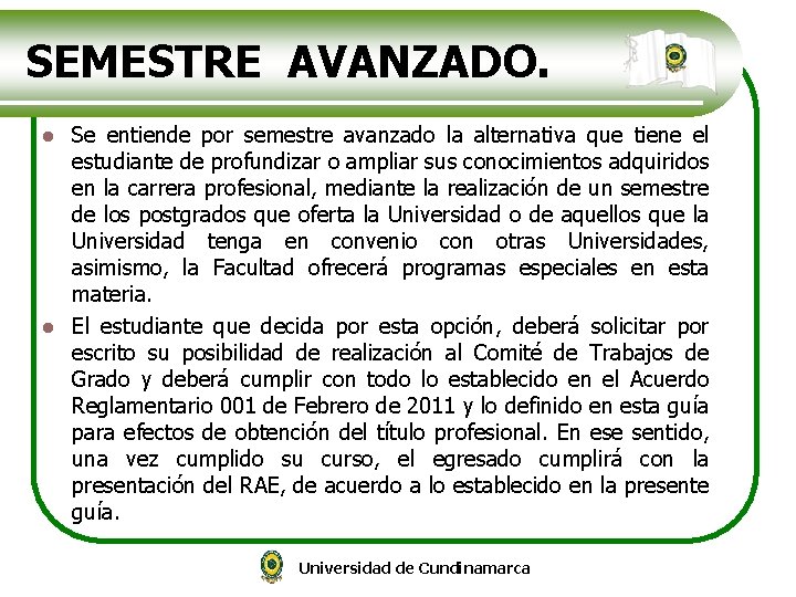 SEMESTRE AVANZADO. Se entiende por semestre avanzado la alternativa que tiene el estudiante de