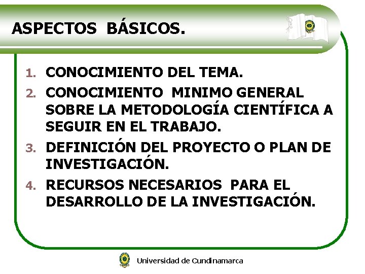 ASPECTOS BÁSICOS. CONOCIMIENTO DEL TEMA. 2. CONOCIMIENTO MINIMO GENERAL SOBRE LA METODOLOGÍA CIENTÍFICA A